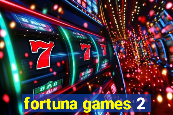 fortuna games 2